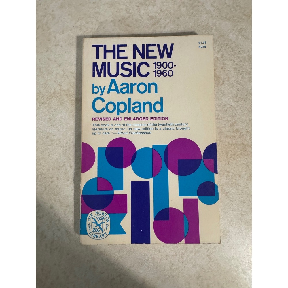 The New Music 1900-1960 Aaron Copland Revised Enlarged Edition Norton Library